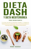 Dieta Dash y Dieta Mediterránea Para Principiantes (eBook, ePUB)