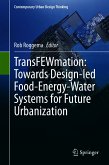 TransFEWmation: Towards Design-led Food-Energy-Water Systems for Future Urbanization (eBook, PDF)
