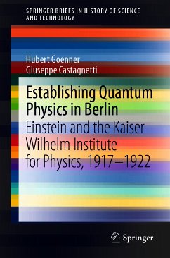 Establishing Quantum Physics in Berlin (eBook, PDF) - Goenner, Hubert; Castagnetti, Giuseppe