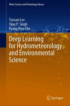 Deep Learning for Hydrometeorology and Environmental Science (eBook, PDF) - Lee, Taesam; Singh, Vijay P.; Cho, Kyung Hwa