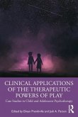 Clinical Applications of the Therapeutic Powers of Play (eBook, ePUB)