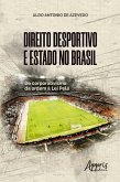Direito Desportivo e Estado No Brasil: Do Corporativismo da Ordem à Lei Pelé (eBook, ePUB)