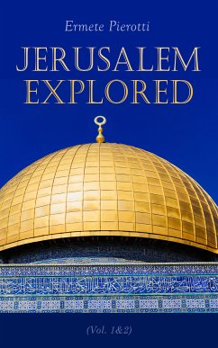 Jerusalem Explored (Vol. 1&2) (eBook, ePUB) - Pierotti, Ermete