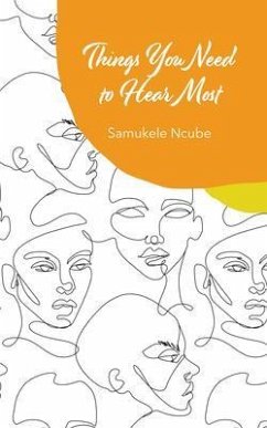 Things You Need to Hear Most (eBook, ePUB) - Ncube, Samukele