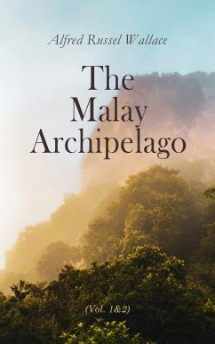 The Malay Archipelago (Vol. 1&2) (eBook, ePUB) - Wallace, Alfred Russel