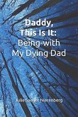 Daddy, This Is It. Being-with My Dying Dad (eBook, ePUB)