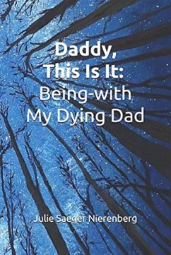 Daddy, This Is It. Being-with My Dying Dad (eBook, ePUB) - Nierenberg, Julie Saeger