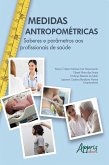 Medidas Antropométricas: Saberes e Parâmetros aos Profissionais de Saúde (eBook, ePUB)