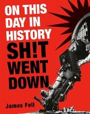 On This Day in History Sh!t Went Down (eBook, ePUB)