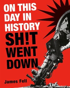 On This Day in History Sh!t Went Down (eBook, ePUB) - Fell, James