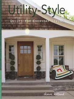 Utility-Style Quilts for Everyday Living (eBook, ePUB) - Holland, Sharon