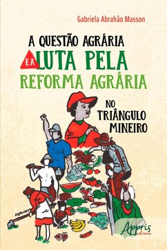 A Questão Agrária e a Luta pela Reforma Agrária no Triângulo Mineiro (eBook, ePUB) - Masson, Gabriela Abrahão