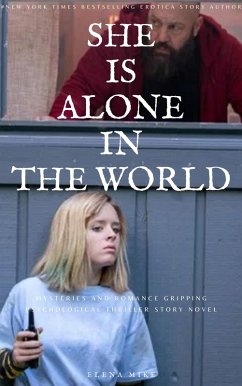She is Alone in the World: Mysteries and Romance Gripping Psychological Thriller Story Novel (Elena Mystery Thriller) (eBook, ePUB) - Mike, Elena