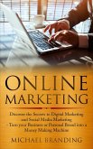 Online Marketing: Discover the Secrets to Digital Marketing and Social Media Marketing - Turn your Business or Personal Brand into a Money Making Machine (eBook, ePUB)