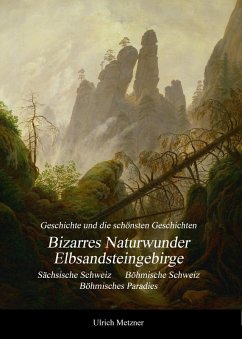 Bizarres Naturwunder Elbsandsteingebirge (eBook, ePUB) - Metzner, Ulrich