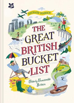 The Great British Bucket List (eBook, ePUB) - Madden, Richard; National Trust Books The Great British Bucket List (eBook, ePUB) - Madden, Richard; National Trust Books