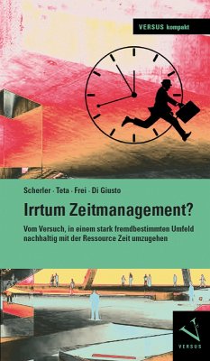 Irrtum Zeitmanagement? (eBook, PDF) - Scherler, Patrik; Teta, Antonio; Frei, Claudia; Di Giusto, Flavio
