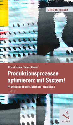 Produktionsprozesse optimieren: mit System! (eBook, PDF) - Fischer, Ulrich; Regber, Holger