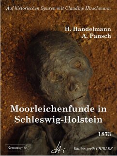 Moorleichenfunde in Schleswig-Holstein (eBook, ePUB) - Handelmann, Heinrich; Pansch, Adolf; Hirschmann, Claudine