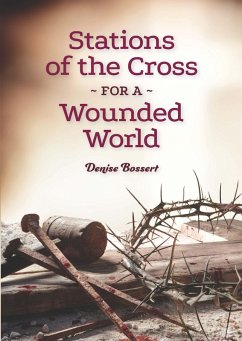 Stations of the Cross for a Wounded World (eBook, ePUB) - Bossert, Denise