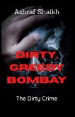 The Dirty Crime (Dirty, Greedy, Bombay, #1) (eBook, ePUB)