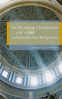 Die Mystik im Christentum und in den nichtchristlichen Religionen (eBook, ePUB) - Schumacher, Joseph