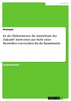 Ist der Elektromotor die Antriebsart der Zukunft? Antworten aus Sicht eines Herstellers von Geräten für die Bauindustrie (eBook, PDF)