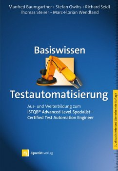 Basiswissen Testautomatisierung (eBook, ePUB) - Baumgartner, Manfred; Gwihs, Stefan; Seidl, Richard; Steirer, Thomas; Wendland, Marc-Florian