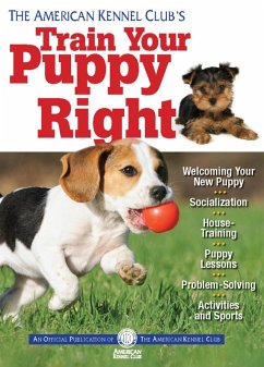 The American Kennel Club's Train Your Puppy Right (eBook, ePUB) - American Kennel Club