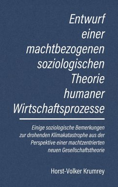 Entwurf einer machtbezogenen soziologischen Theorie humaner Wirtschaftsprozesse (eBook, ePUB)
