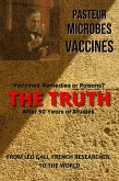 Pasteur, Microbes, Vaccines, the Truth (eBook, ePUB) Pasteur, Microbes, Vaccines, the Truth (eBook, ePUB)