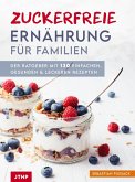 Zuckerfreie Ernährung für Familien (eBook, ePUB)