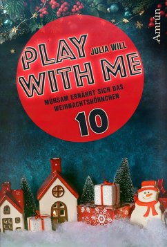 Play with me 10: Mühsam ernährt sich das Weihnachtshörnchen (eBook, ePUB) - Will, Julia