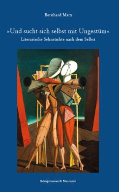 »Und sucht sich selbst mit Ungestüm« - Marx, Bernhard