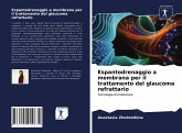 Espantodrenaggio a membrana per il trattamento del glaucoma refrattario Espantodrenaggio a membrana per il trattamento del glaucoma refrattario