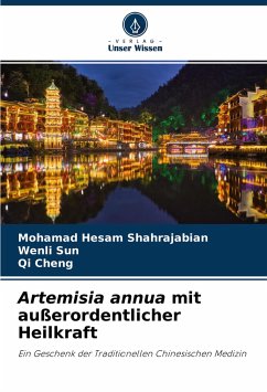 Artemisia annua mit außerordentlicher Heilkraft - Shahrajabian, Mohamad Hesam;Sun, Wenli;Cheng, Qi