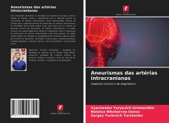 Aneurismas das artérias intracranianas - Grishechkin, Vyacheslav Yuryevich;Usova, Natalya Nikolaevna;Turchenko, Sergey Yurievich