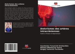 Anévrismes des artères intracrâniennes - Grishechkin, Vyacheslav Yuryevich;Usova, Natalya Nikolaevna;Turchenko, Sergey Yurievich