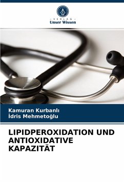 LIPIDPEROXIDATION UND ANTIOXIDATIVE KAPAZITÄT - Kurbanli, Kamuran;Mehmetoglu, Idris