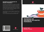 MATERIAIS DE OBTENÇÃO DE DENTES PRIMÁRIOS