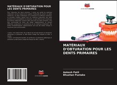 MATÉRIAUX D'OBTURATION POUR LES DENTS PRIMAIRES - Patil, Aakash;Pustake, Bhushan