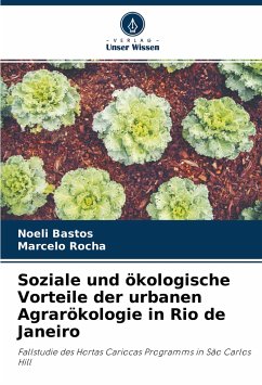 Soziale und ökologische Vorteile der urbanen Agrarökologie in Rio de Janeiro - Bastos, Noeli;Rocha, Marcelo