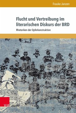 Flucht und Vertreibung im literarischen Diskurs der BRD - Janzen, Frauke