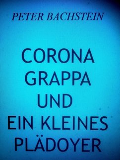 Corona, Grappa und ein kleines Plädoyer (eBook, ePUB) - Bachstein, Peter