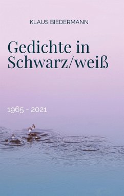 Gedichte in Schwarz/weiß - Biedermann, Klaus
