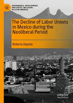 The Decline of Labor Unions in Mexico during the Neoliberal Period (eBook, PDF) - Zepeda, Roberto