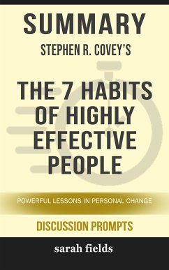 Summary of Stephen Covey's The 7 Habits of Highly Effective People: The powerful lessons of personal change (Discussion Prompts) (eBook, ePUB) - Fields, Sarah