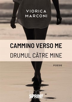 Cammino verso me - Drumul catre mine (eBook, ePUB) - Marconi, Viorica
