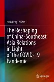 The Reshaping of China-Southeast Asia Relations in Light of the COVID-19 Pandemic (eBook, PDF) The Reshaping of China-Southeast Asia Relations in Light of the COVID-19 Pandemic (eBook, PDF)