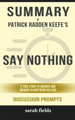 Summary of Patrick Radden Keefe's Say Nothing: A True Story of Murder and Memory in Northern Ireland (Discussion Prompts) (eBook, ePUB) - Fields, Sarah